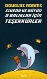 Douglas Adams - Elveda ve Bütün O Baliklar icin Tesekkürler