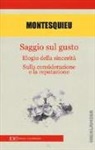 Charles L. De Montesquieu - Saggio sul gusto-Elogio della sicerità-Sulla considerazione e la reputazione