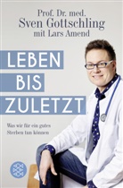 Lars Amend, Sve Gottschling, Sven Gottschling, Sven (Prof. Dr. Gottschling - Leben bis zuletzt