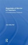 Joan Kelly Hall, Hall Joan Kelly - Essentials of Sla for L2 Teachers