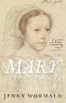 Jenny Wormald - Mary, Queen of Scots