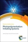 Jacques (Institut De Science Des Mate Ria Lalevee, Jacques (Institut De Science Des Materiau Lalevee, Jacques Fouassier Lalevee, Jean-Pierre Fouassier, Jean-Pierre (ENSCMu-UHA Fouassier, Prof. Jean-Pierre (ENSCMu-UHA Fouassier... - Photopolymerisation Initiating Systems