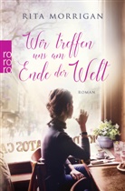 Rita Morrigan - Wir treffen uns am Ende der Welt