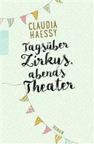 Claudia Haessy - Tagsüber Zirkus, abends Theater