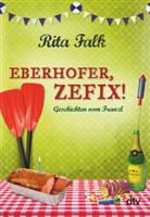 Rita Falk - Eberhofer, Zefix!