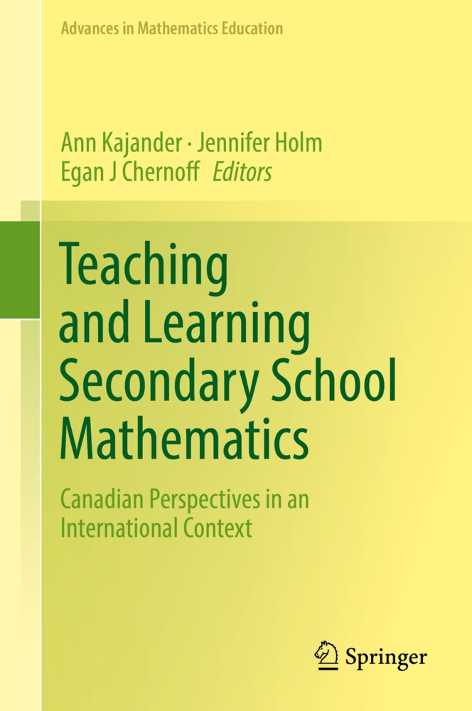 Egan J Chernoff, Jennife Holm, Jennifer Holm, Egan J Chernoff, Ann Kajander - Teaching and Learning Secondary School Mathematics - Canadian Perspectives in an International Context