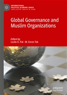 Lesli A Pal, Leslie A Pal, Evren Tok, Evren Tok, Leslie A. Pal, M. Evren Tok - Global Governance and Muslim Organizations