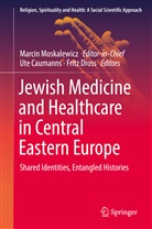 Ut Caumanns, Ute Caumanns, Fritz Dross, Marcin Moskalewicz - Jewish Medicine and Healthcare in Central Eastern Europe
