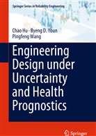 Cha Hu, Chao Hu, Pingfeng Wang, Byeng Youn, Byeng D Youn, Byeng D. Youn - Engineering Design under Uncertainty and Health Prognostics
