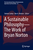 A Minteer, A Minteer, Ben A. Minteer, Sahotr Sarkar, Sahotra Sarkar - A Sustainable Philosophy-The Work of Bryan Norton