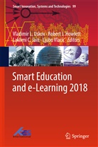 Lakhmi C Jain et al, R. J. Howlett, Robert J Howlett, Robert J. Howlett, Rober J Howlett, Robert J Howlett... - Smart Education and e-Learning 2018