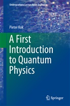 Pieter Kok - A First Introduction to Quantum Physics
