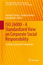 Samuel O Idowu, Samuel O. Idowu, Lars Moratis, Catalin Sitnikov, Catalina Sitnikov - ISO 26000 - A Standardized View on Corporate Social Responsibility