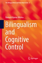 Ramesh Kumar Mishra - Bilingualism and Cognitive Control
