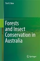 Tim R New, Tim R. New - Forests and Insect Conservation in Australia