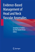 Jonatha A Perkins, Jonathan A Perkins, Balakrishnan, Balakrishnan, Karthik Balakrishnan, Jonathan A. Perkins - Evidence-Based Management of Head and Neck Vascular Anomalies