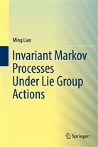 Ming Liao - Invariant Markov Processes Under Lie Group Actions