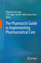Aldo Alvarez-Risco, Filipa Alves da Costa, J. W. F van Mil, J. W. Foppe van Mil, J. W. Foppe van Mil, J.W. Foppe van Mil... - The Pharmacist Guide to Implementing Pharmaceutical Care