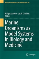 Malgorzat Kloc, Malgorzata Kloc, Jacek Z. Kubiak, Z Kubiak, Z Kubiak - Marine Organisms as Model Systems in Biology and Medicine