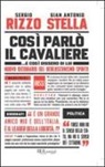 Sergio Rizzo, Gian Antonio Stella - Così parlò il Cavaliere... E così dissero di lui. Nuovo dizionario del berlusconismo spinto