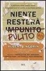 Alberto Negrin, E. Novelli, G. Vasta - Niente resterà pulito. Il racconto della nostra storia in quarant'anni di scritte e manifesti politici