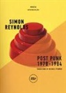 Simon Reynolds - Post punk 1978-1984