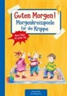 Suse Klein, Maryse Forget - Guten Morgen! Morgenkreisspiele für die Krippe
