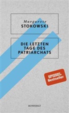 Margarete Stokowski - Die letzten Tage des Patriarchats