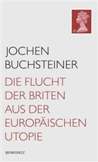 Jochen Buchsteiner - Die Flucht der Briten aus der europäischen Utopie