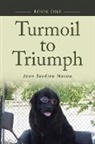 Joan Tardieu Mason - Turmoil to Triumph: Book One