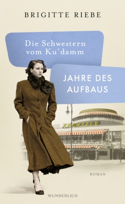Brigitte Riebe - Die Schwestern vom Ku'damm - Jahre des Aufbaus - Roman