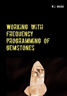 W J Marko, W. J. Marko, W.J. Marko - Working with frequency programming of gemstones