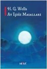 H. G. Wells - Ay Isigi Masallari