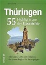 Steffen Raßloff, Steffen (Dr.) Rassloff, Steffen Dr. Raßloff - Thüringen. 55 Highlights aus der Geschichte