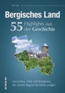 Olaf Link - Bergisches Land. 55 Highlights aus der Geschichte