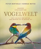 Peter Berthold, Peter Prof. Dr. Berthold, Konrad Wothe, Konrad Wothe - Unsere einzigartige Vogelwelt