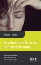 Jonas Tesarz, Günter H. Seidler, Günther H. Seidler, Annette Streeck-Fischer, Jona Tesarz, Jonas Tesarz - Psychosomatik in der Schmerztherapie (Komplexe Krisen und Störungen, Bd. 1)