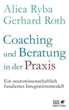 Gerhard Roth, Gerhard (Professor) Roth, Professor Gerhard Roth, Alic Ryba, Alica Ryba, Roth... - Coaching und Beratung in der Praxis