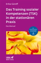 Erika Güroff - Das Training sozialer Kompetenzen (TSK) in der stationären Praxis (Leben Lernen, Bd. 301)