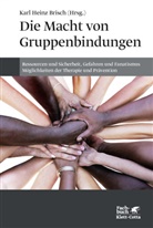 Karl Heinz Brisch, Karl-Heinz Brisch, Kar Heinz Brisch, Karl Heinz Brisch, Kar Heinz Brisch (Prof. Dr.) - Die Macht von Gruppenbindungen