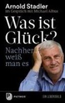 Michael Albus, Arnol Stadler, Arnold Stadler - Was ist Glück? Nachher weiß man's