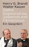 Henry Brandt, Henry G. Brandt, Walter Kasper, Walter Kardinal Kasper, Jör Bremer, Jörg Bremer - Gottes Gegenwart im Judentum und Christentum