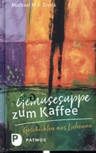 Michael H F Brock, Michael H. F. Brock, Michael H.F. Brock - Gemüsesuppe zum Kaffee