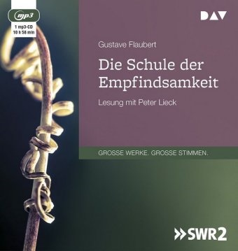 Gustave Flaubert, Peter Lieck - Die Schule der Empfindsamkeit, 1 Audio-CD, 1 MP3 (Audio book) - Lesung mit Peter Lieck (1 mp3-CD), Lesung. MP3 Format