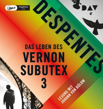 Virginie Despentes, Johann von Bülow - Das Leben des Vernon Subutex. Tl.3, 1 Audio-CD, 1 MP3 (Hörbuch) - Ungekürzte Lesung mit Johann von Bülow (1 mp3-CD), Lesung. MP3 Format