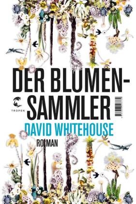 David Whitehouse - Der Blumensammler - Roman