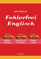 John Stevens - Fehlerfrei Englisch - Das Übungsbuch. Englisch im Alltag. Sprechen und Schreiben. Stolpersteine vermeiden