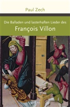 Françoi Villon, Francois Villon, François Villon, Paul Zech - Die Balladen und lasterhaften Lieder des Francois Villon