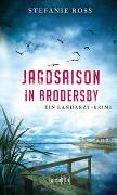 Stefanie Ross - Jagdsaison in Brodersby Ein Landarzt-Krimi