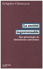 Gregoire Chamayou, Grégoire Chamayou, CHAMAYOU GREGOIRE, Grégoire Chamayou - La société ingouvernable : une généalogie du libéralisme autoritaire